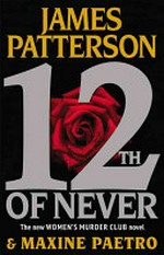 12th of never / by James Patterson and Maxine Paetro.