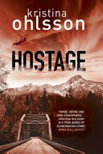 Hostage / by Kristina Ohlsson ; translated by Marlaine Delargy.
