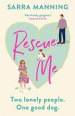 Rescue me / by Sarra Manning.