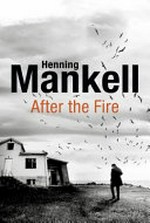 After the fire / by Henning Mankell.