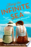 Along the infinite sea: Beatriz Williams.