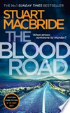 The blood road: Logan McRae, Book 11. Stuart MacBride.