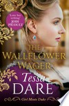 The wallflower wager: Girl meets duke series, book 3. Tessa Dare.