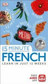 15 minute French : learn in just 12 weeks / by Caroline Lemoine.
