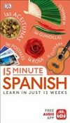 15 minute Spanish : learn in just 12 weeks / by Ana Bremon.