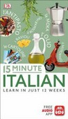 15 minute Italian : learn in just 12 weeks / by Francesca Logi.