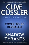 Shadow tyrants / by Clive Cussler and Boyd Morrison.