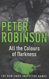 All the colours of darkness / by Peter Robinson.