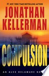 Compulsion: Alex Delaware Series, Book 22. Jonathan Kellerman.