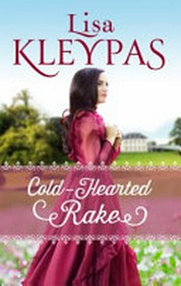 Cold-hearted rake / by Lisa Kleypas.