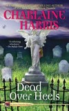 Dead over heels : an Aurora Teagarden mystery / by Charlaine Harris.