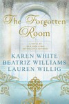 The forgotten room / by Karen White, Beatriz Williams and Lauren Willig.