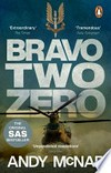 Bravo two zero : the 20th anniversary edition / Andy McNab.