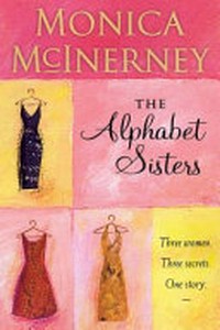 The Alphabet sisters / by Monica McInerney.