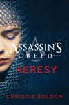 Heresy / by Christie Golden. Assassins Creed /