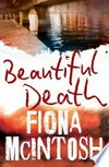 Beautiful death / by Fiona McIntosh.