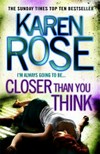 Closer than you think / by Karen Rose.