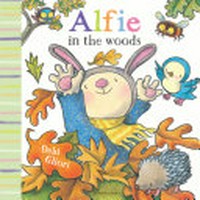 Alfie in the woods / by Debi Gliori.