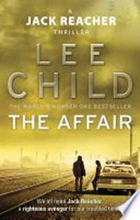 The affair: Jack Reacher Series, Book 16. Lee Child.