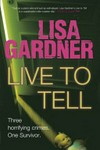 Live to tell / by Lisa Gardner.