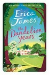 The dandelion years / by Erica James.