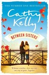 Between sisters / by Cathy Kelly.