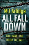 All fall down / by M.J. Arlidge.