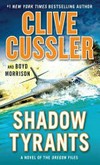 Shadow tyrants / by Clive Cussler and Boyd Morrison.
