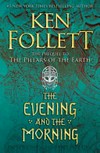 The evening and the morning / by Ken Follett.
