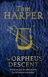 The Orpheus descent / by Tom Harper.