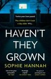 Haven't they grown / by Sophie Hannah .