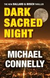 Dark sacred night / by Michael Connelly.