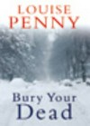 Bury your dead / by Louise Penny.