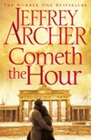 Cometh the hour / by Jeffrey Archer.