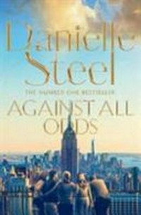 Against all odds / by Danielle Steel.