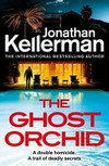 The ghost orchid / by Jonathan Kellerman.