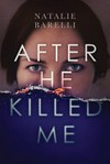 After he killed me / by Natalie Barelli.