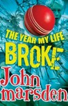 The year my life broke / by John Marsden.