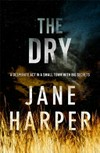 The dry / by Jane Harper.