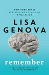 Remember : the science of memory and the art of forgetting / by Lisa Genova.