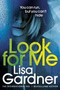 Look for me / by Lisa Gardner.