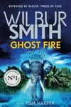 Ghost fire / by Wilbur Smith with Tom Harper.