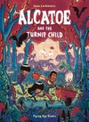 Alcatoe and the turnip child / [Graphic novel] by Isaac Lenkiewicz.