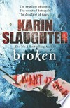 Broken / by Karin Slaughter.