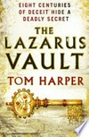 The Lazarus Vault / by Tom Harper.
