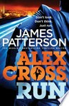 Alex Cross, run / by James Patterson.