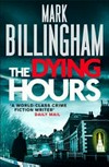 The dying hours / by Mark Billingham.