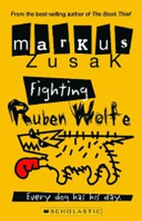 Fighting Ruben Wolfe / by Markus Zusak.