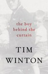 The boy behind the curtain / by Tim Winton.