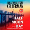 Half Moon Bay / Jonathan and Jesse Kellerman ; read by Dennis Boutsikaris.